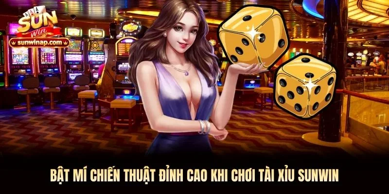 Bật mí chiến thuật đỉnh cao khi chơi tài xỉu Sunwin