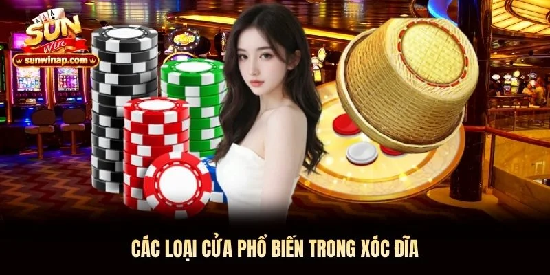 Các loại cửa phổ biến trong xóc đĩa