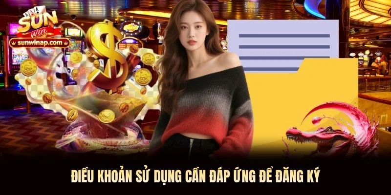 Điều khoản sử dụng cần đáp ứng để đăng ký Điều khoản sử dụng cần đáp ứng để đăng ký