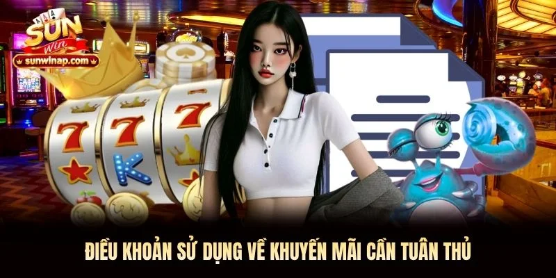 Điều khoản sử dụng về khuyến mãi cần tuân thủ Điều khoản sử dụng về khuyến mãi cần tuân thủ