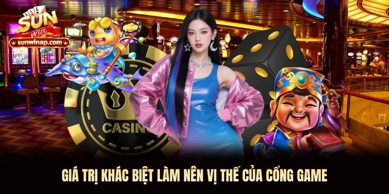 Giá trị khác biệt làm nên vị thế của cổng game