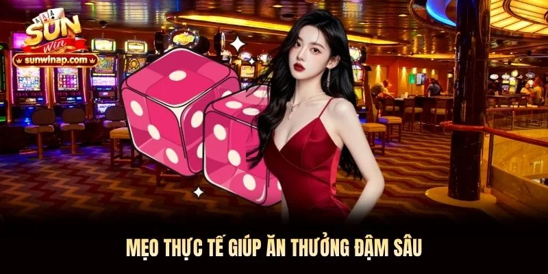 Mẹo thực tế giúp ăn thưởng đậm sâu