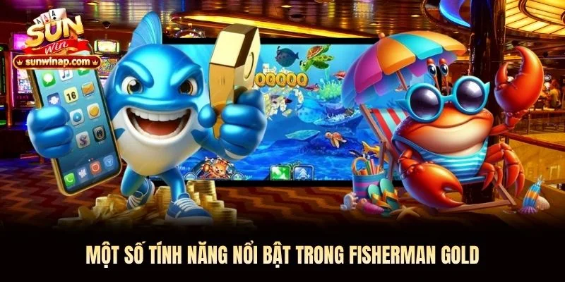 Một số tính năng nổi bật trong Fisherman Gold