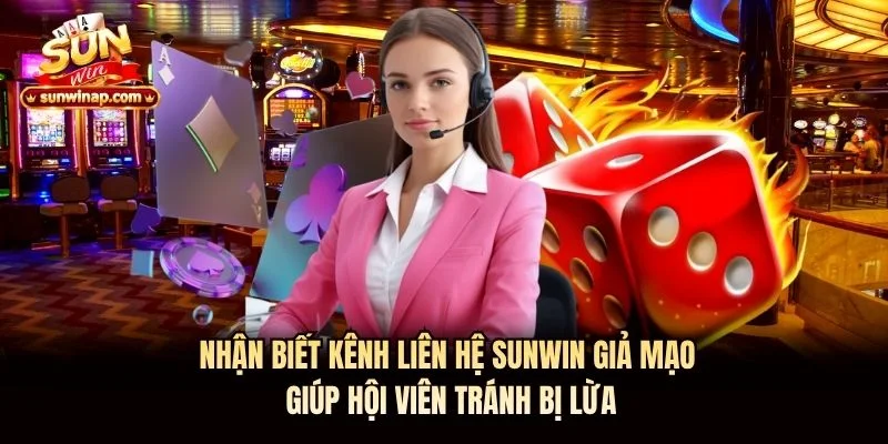 Nhận biết kênh liên hệ Sunwin giả mạo giúp hội viên tránh bị lừa Nhận biết kênh liên hệ Sunwin giả mạo giúp hội viên tránh bị lừa