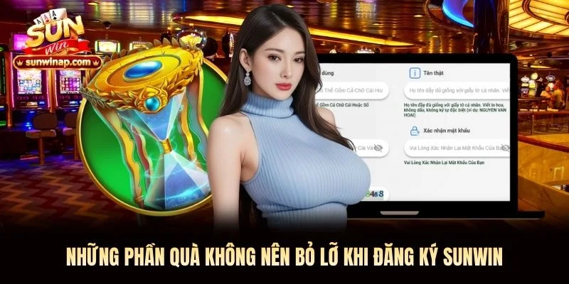 Những phần quà không nên bỏ lỡ khi đăng ký Sunwin