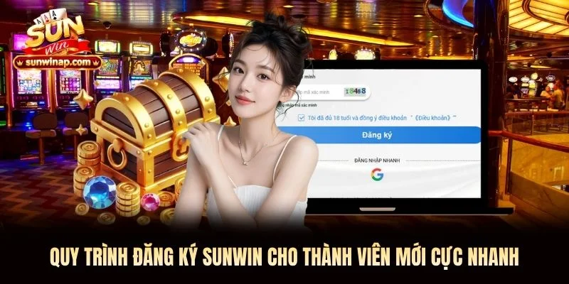 Quy trình đăng ký Sunwin cho thành viên mới cực nhanh