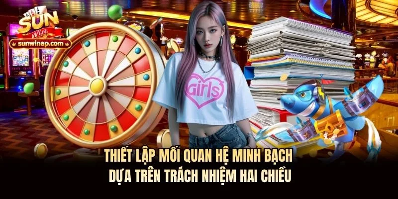 Thiết lập mối quan hệ minh bạch dựa trên trách nhiệm hai chiều