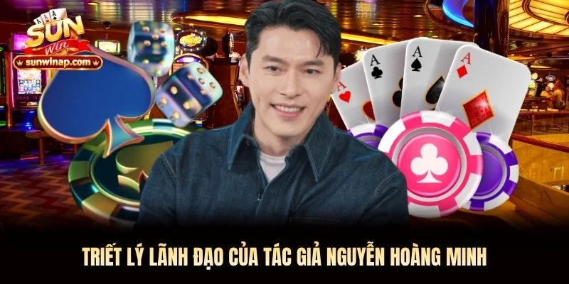 Triết lý lãnh đạo của tác giả Nguyễn Hoàng Minh